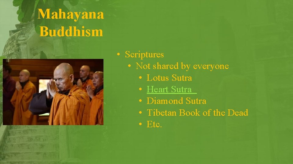 Mahayana Buddhism • Scriptures • Not shared by everyone • Lotus Sutra • Heart