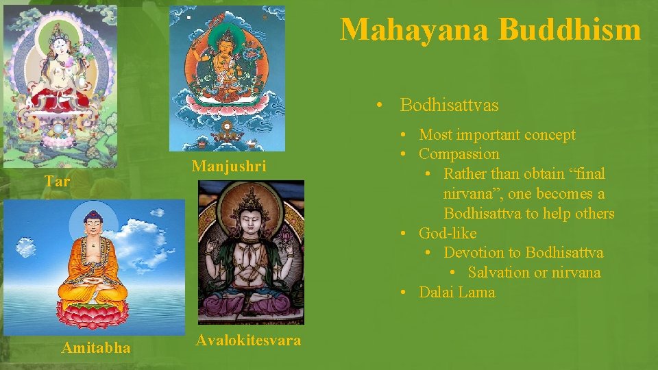 Mahayana Buddhism • Bodhisattvas Tar a Amitabha Manjushri Avalokitesvara • Most important concept •