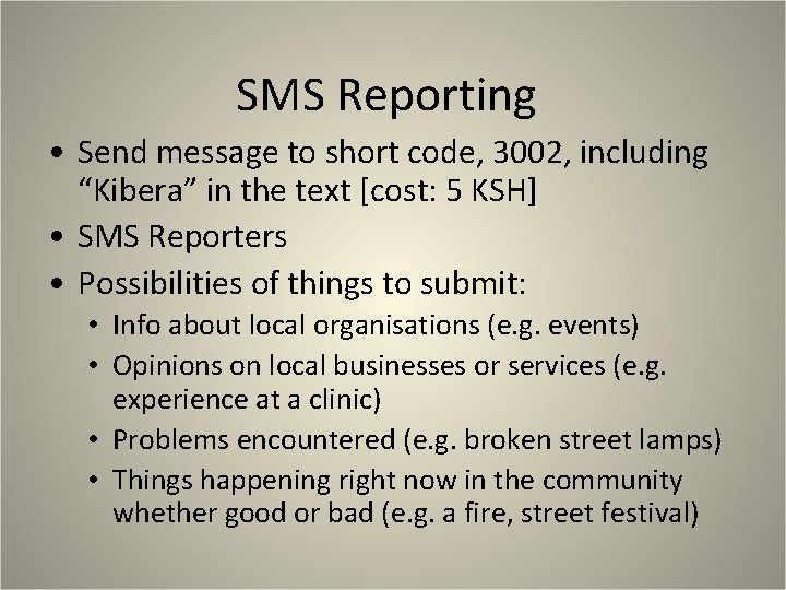 SMS Reporting • Send message to short code, 3002, including “Kibera” in the text