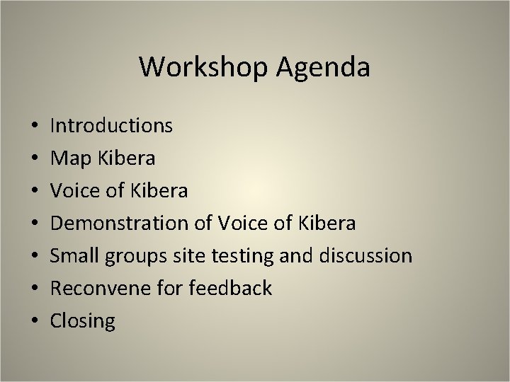Workshop Agenda • • Introductions Map Kibera Voice of Kibera Demonstration of Voice of