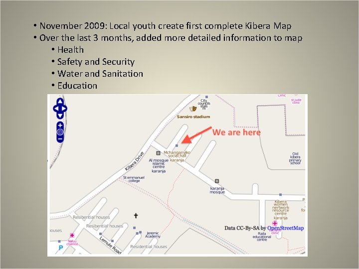  • November 2009: Local youth create first complete Kibera Map • Over the