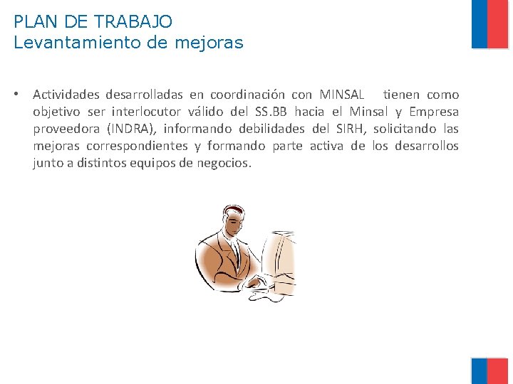PLAN DE TRABAJO Levantamiento de mejoras • Actividades desarrolladas en coordinación con MINSAL tienen