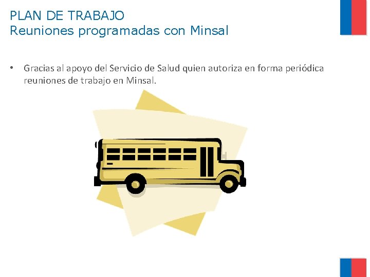 PLAN DE TRABAJO Reuniones programadas con Minsal • Gracias al apoyo del Servicio de