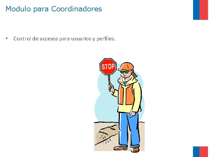 Modulo para Coordinadores • Control de accesos para usuarios y perfiles. 