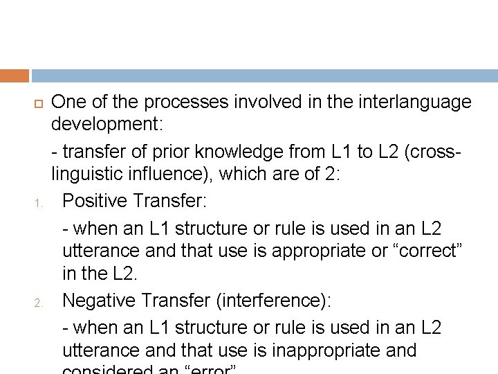  1. 2. One of the processes involved in the interlanguage development: - transfer