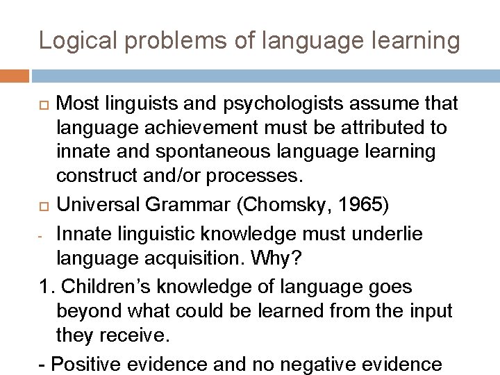 Logical problems of language learning Most linguists and psychologists assume that language achievement must