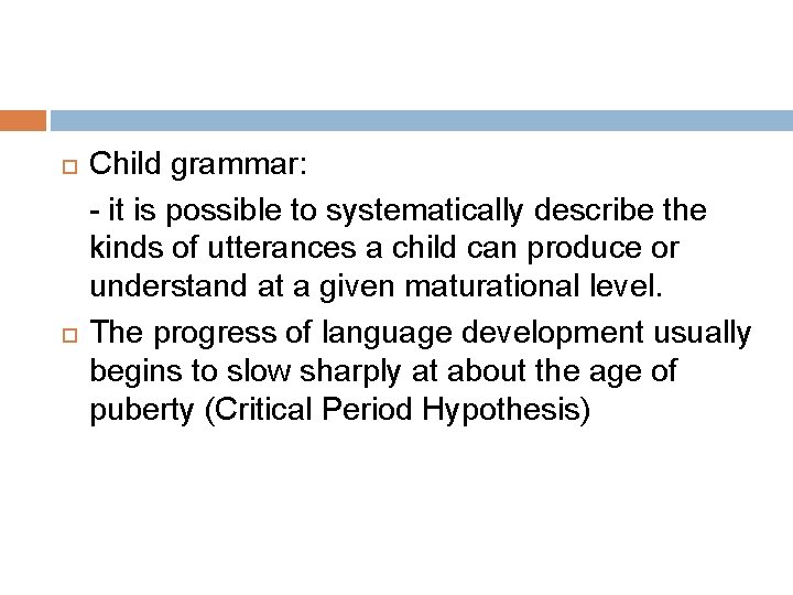  Child grammar: - it is possible to systematically describe the kinds of utterances
