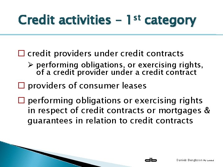 Credit activities – 1 st category � credit providers under credit contracts Ø performing
