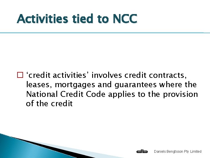 Activities tied to NCC � ‘credit activities’ involves credit contracts, leases, mortgages and guarantees