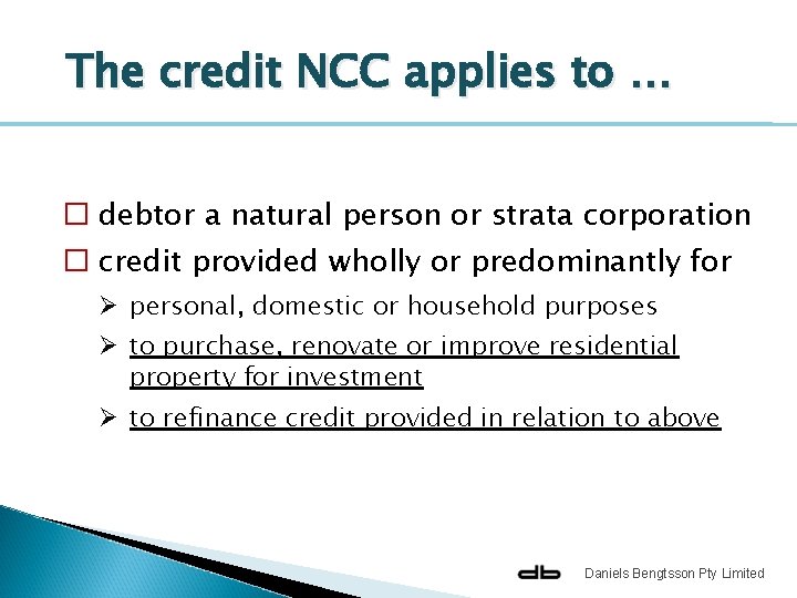 The credit NCC applies to … � debtor a natural person or strata corporation