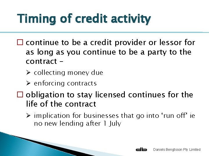 Timing of credit activity � continue to be a credit provider or lessor for