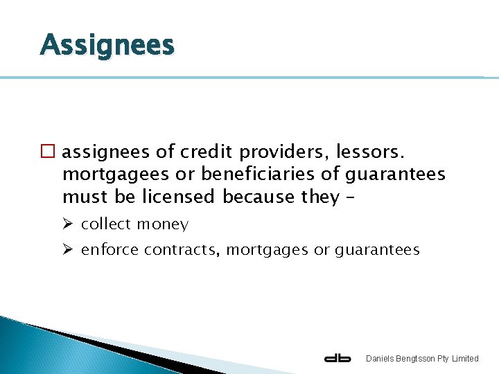 Assignees � assignees of credit providers, lessors. mortgagees or beneficiaries of guarantees must be