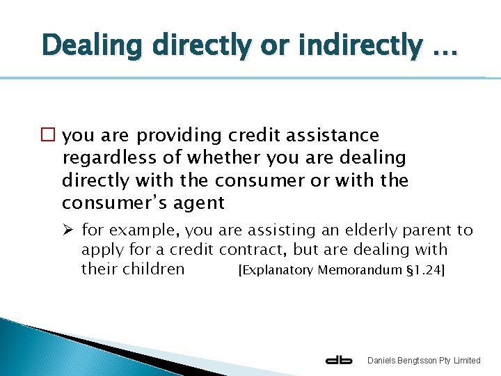 Dealing directly or indirectly … � you are providing credit assistance regardless of whether