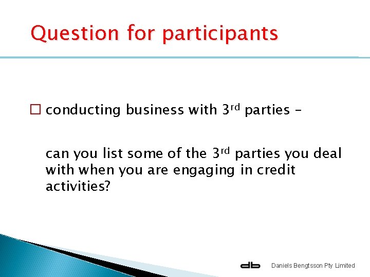 Question for participants � conducting business with 3 rd parties – can you list