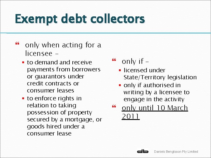 Exempt debt collectors only when acting for a licensee - § to demand receive