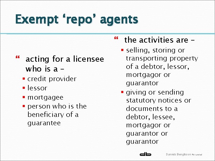 Exempt ‘repo’ agents the activities are – acting for a licensee who is a