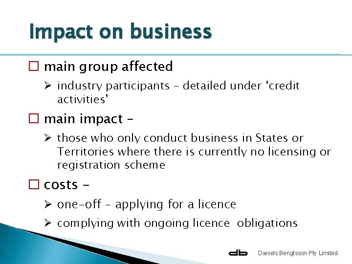 Impact on business � main group affected Ø industry participants – detailed under ‘credit