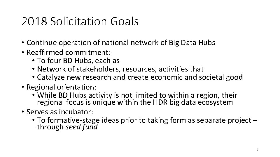 2018 Solicitation Goals • Continue operation of national network of Big Data Hubs •