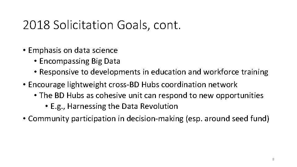 2018 Solicitation Goals, cont. • Emphasis on data science • Encompassing Big Data •