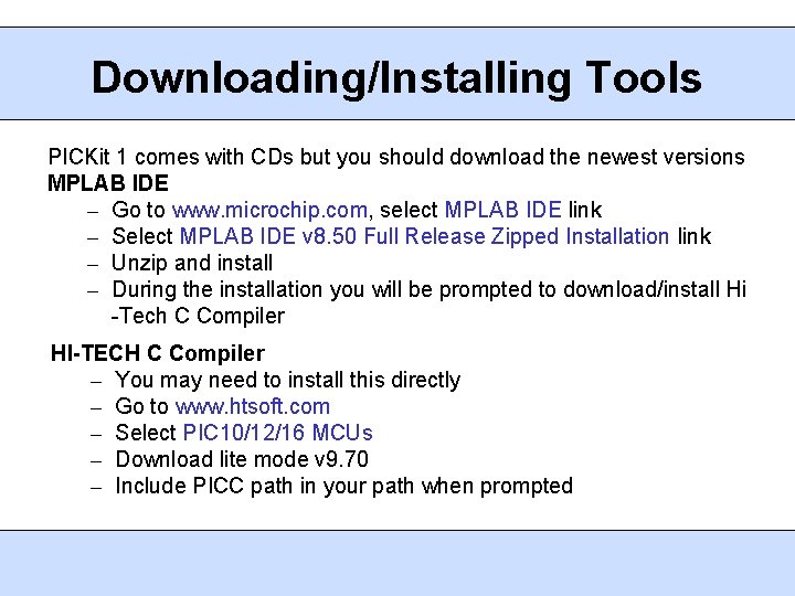 Downloading/Installing Tools PICKit 1 comes with CDs but you should download the newest versions