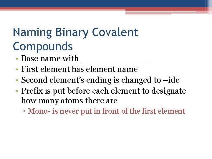 Naming Binary Covalent Compounds • • Base name with _______ First element has element