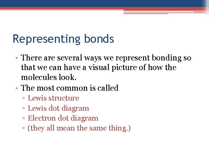 Representing bonds • There are several ways we represent bonding so that we can