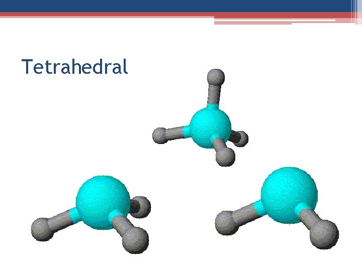 Tetrahedral 