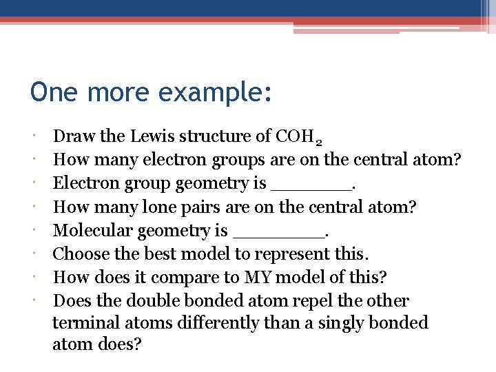 One more example: Draw the Lewis structure of COH 2 How many electron groups