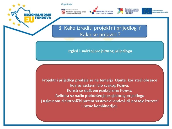 3. Kako izraditi projektni prijedlog ? Kako se prijaviti ? Izgled i sadržaj projektnog
