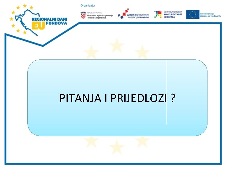 PITANJA I PRIJEDLOZI ? 