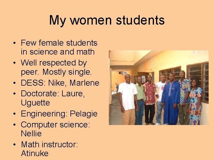 My women students • Few female students in science and math • Well respected