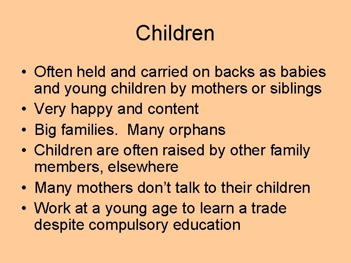 Children • Often held and carried on backs as babies and young children by