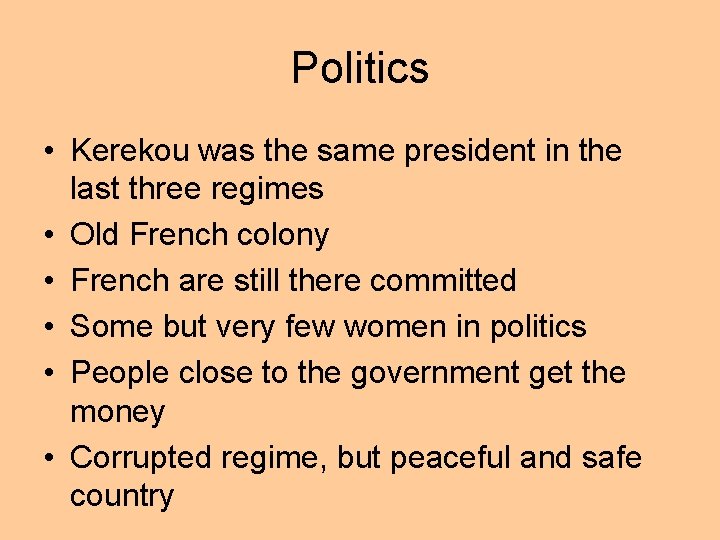 Politics • Kerekou was the same president in the last three regimes • Old