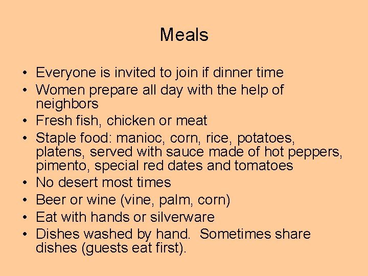 Meals • Everyone is invited to join if dinner time • Women prepare all