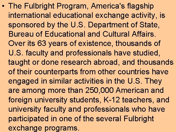  • The Fulbright Program, America's flagship international educational exchange activity, is sponsored by
