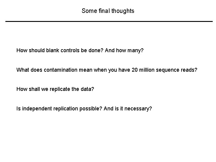 Some final thoughts How should blank controls be done? And how many? What does