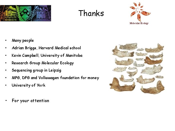 Thanks Molecular Ecology • Many people • Adrian Briggs, Harvard Medical school • Kevin