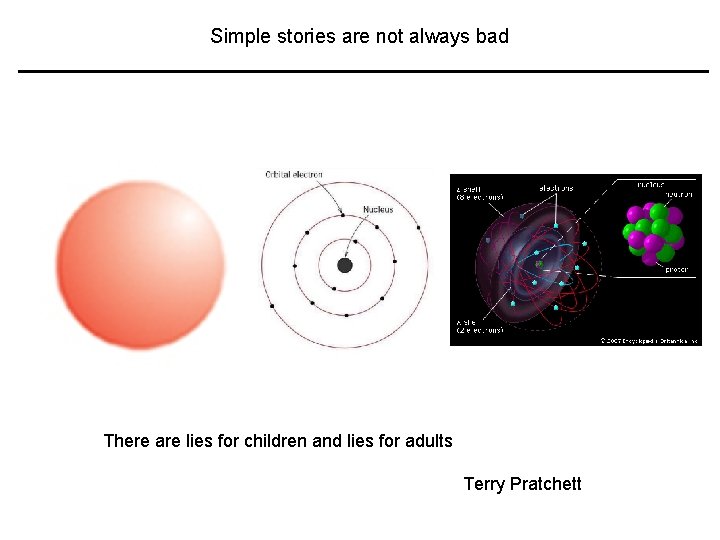 Simple stories are not always bad There are lies for children and lies for