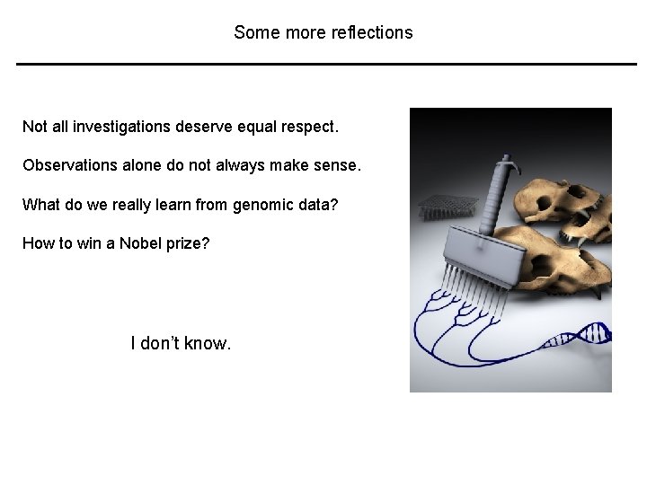 Some more reflections Not all investigations deserve equal respect. Observations alone do not always