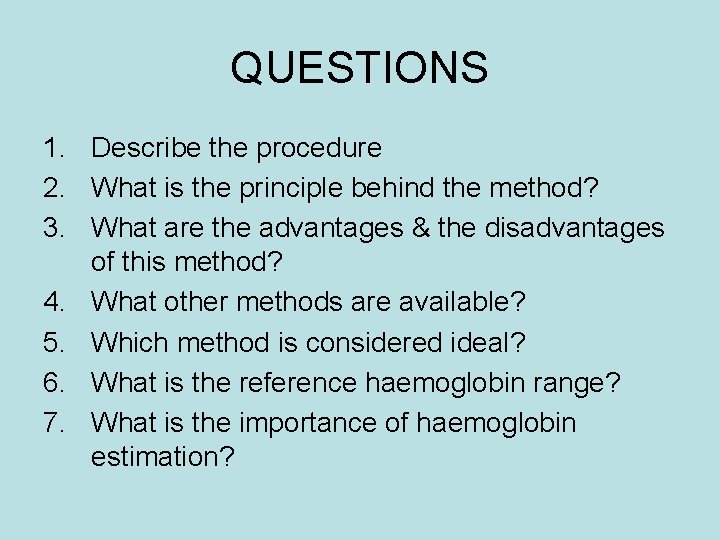 QUESTIONS 1. Describe the procedure 2. What is the principle behind the method? 3.