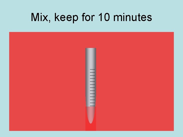 Mix, keep for 10 minutes 