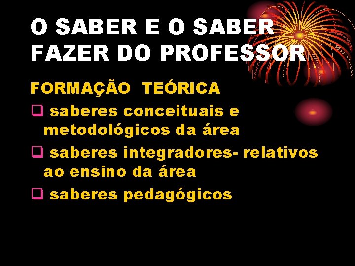 O SABER E O SABER FAZER DO PROFESSOR FORMAÇÃO TEÓRICA q saberes conceituais e