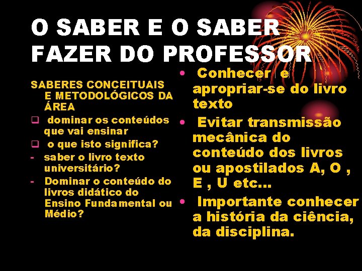 O SABER E O SABER FAZER DO PROFESSOR SABERES CONCEITUAIS E METODOLÓGICOS DA ÁREA