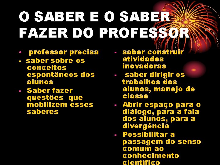 O SABER E O SABER FAZER DO PROFESSOR professor precisa - saber sobre os