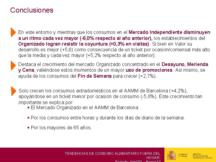 Conclusiones En este entorno y mientras que los consumos en el Mercado Independiente disminuyen