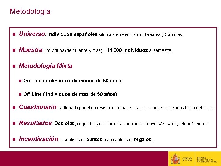 Metodología n Universo: Individuos españoles situados en Península, Baleares y Canarias. n Muestra: Individuos