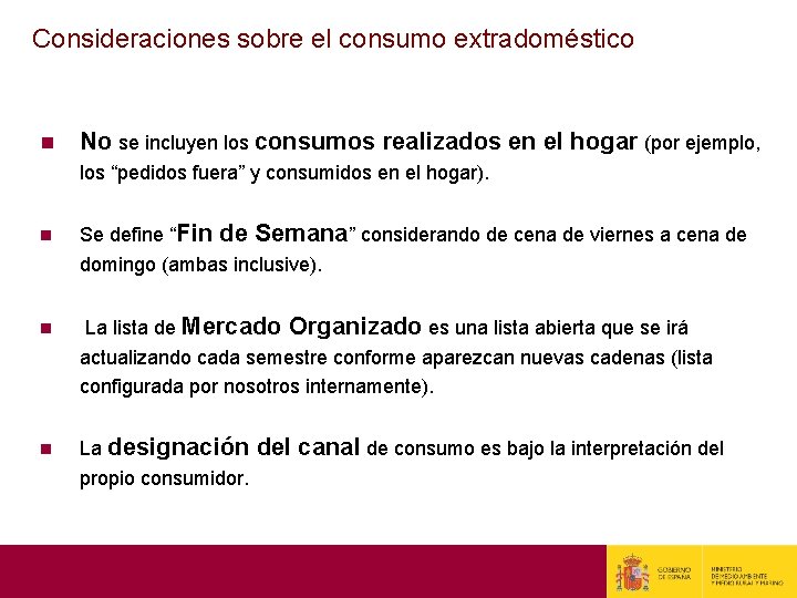 Consideraciones sobre el consumo extradoméstico n No se incluyen los consumos realizados en el