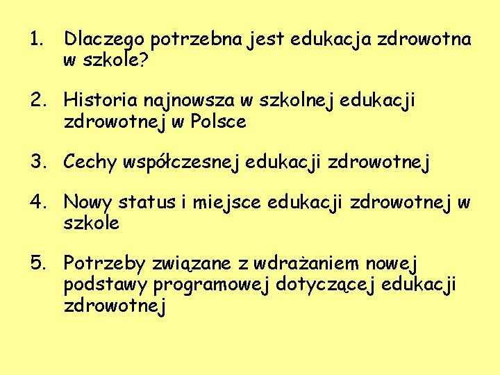 1. Dlaczego potrzebna jest edukacja zdrowotna w szkole? 2. Historia najnowsza w szkolnej edukacji