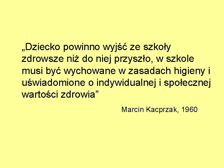 „Dziecko powinno wyjść ze szkoły zdrowsze niż do niej przyszło, w szkole musi być