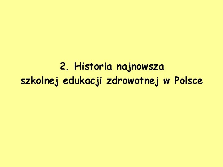 2. Historia najnowsza szkolnej edukacji zdrowotnej w Polsce 